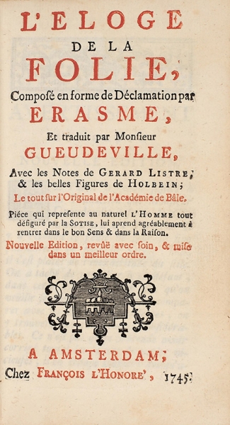[Шедевр книгопечатания] Эразм Роттердамский. Похвала глупости / гравюры Ганса Гольбейна. [Eloge De La Folie. На фр. яз.] Амстердам: Francois l’Honore, 1745.