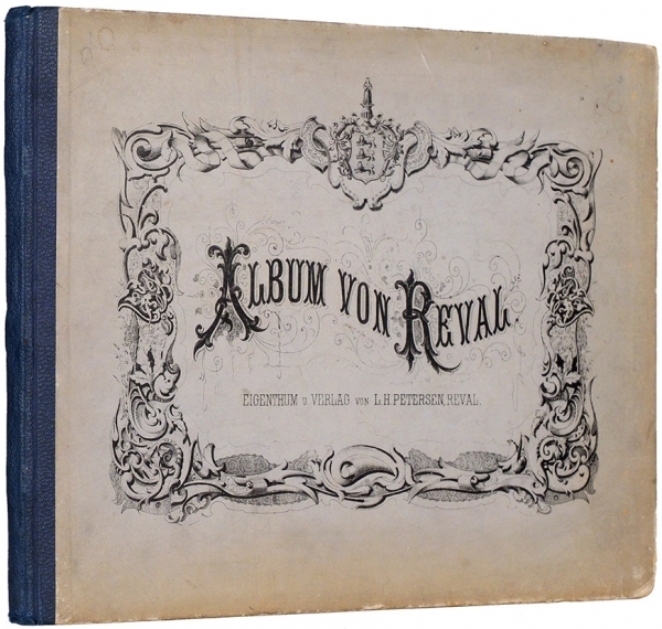 Альбом видов Ревеля. [Album von Reval. На нем. яз.]. Ревель, [1860].
