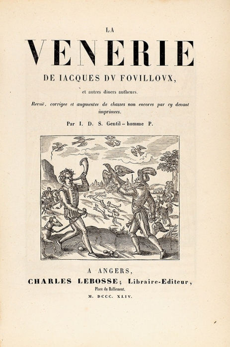 Дю Фуйю, Ж. La Vénerie De Jacques Du Fouilloux, précédée de quelques notes biographiques et d’une notice biographique. На фр. яз.]. Анже: Charles Lebosse, 1844.